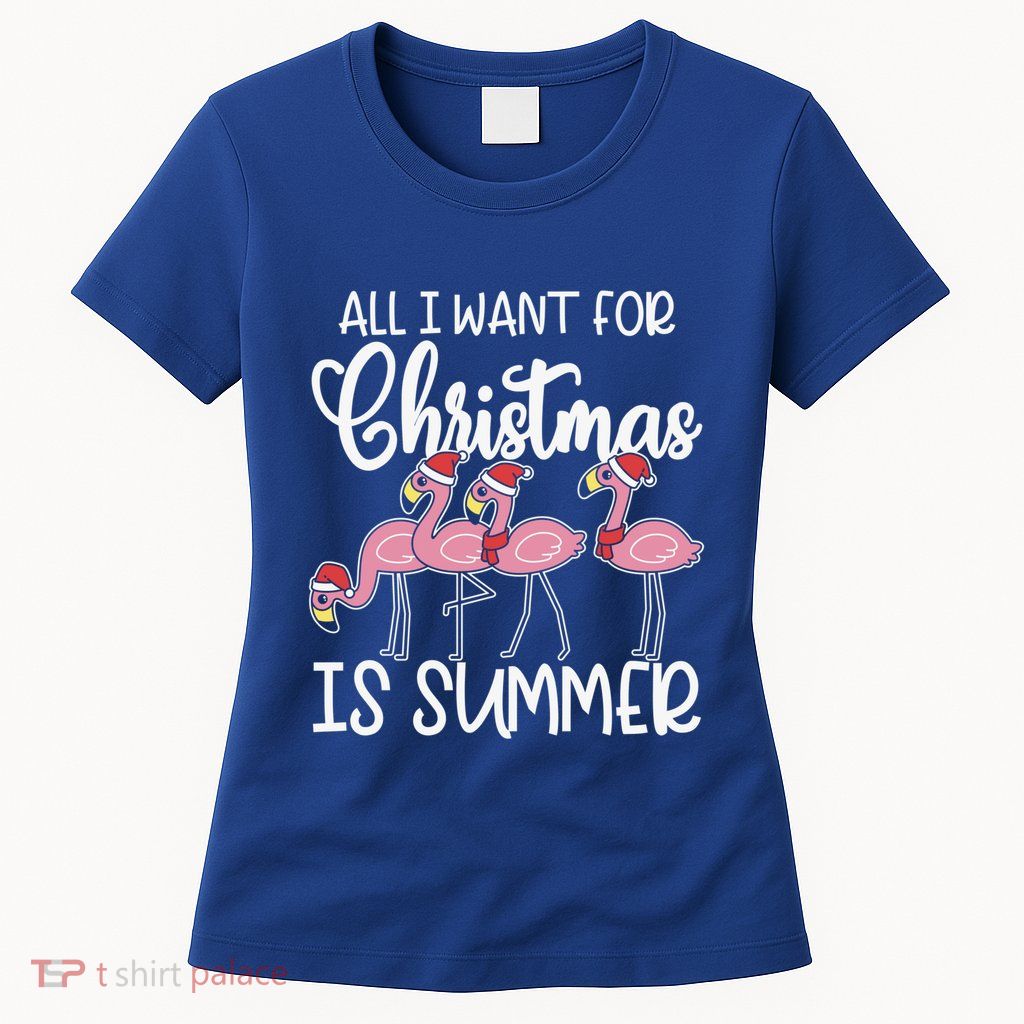 All I Want For Christmas In July Summer Flamingo Xmas Gift Womens T-Shirt