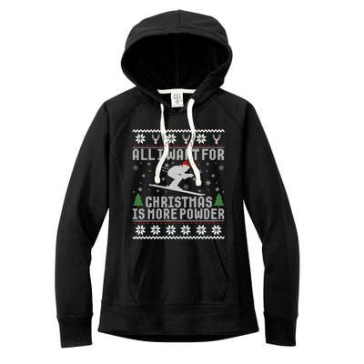 All I Want Is More Powder Ski Lover Skiing Ugly Christmas Gift Women's Fleece Hoodie