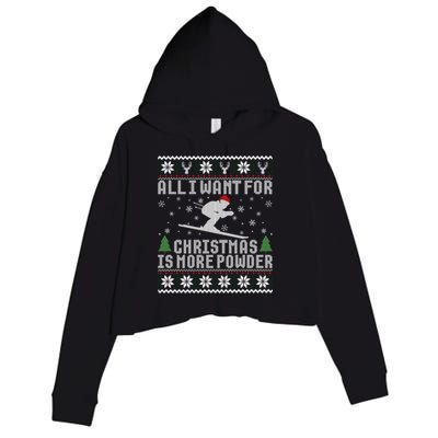 All I Want Is More Powder Ski Lover Skiing Ugly Christmas Gift Crop Fleece Hoodie