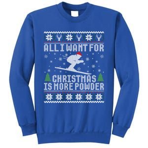 All I Want Is More Powder Ski Lover Skiing Ugly Christmas Gift Sweatshirt