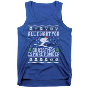 All I Want Is More Powder Ski Lover Skiing Ugly Christmas Gift Tank Top