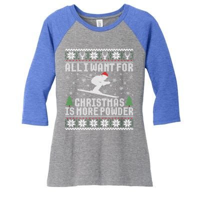 All I Want Is More Powder Ski Lover Skiing Ugly Christmas Gift Women's Tri-Blend 3/4-Sleeve Raglan Shirt