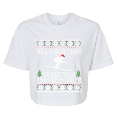 All I Want Is More Powder Ski Lover Skiing Ugly Christmas Gift Bella+Canvas Jersey Crop Tee