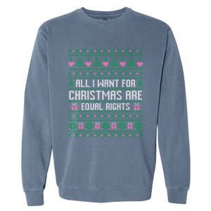 All I Want For Christmas Are Equal Rights Feminist Justice Gift Garment-Dyed Sweatshirt