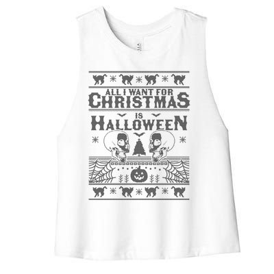 All I Want For Christmas Is Halloween Ugly Christmas Sweater Gift Women's Racerback Cropped Tank