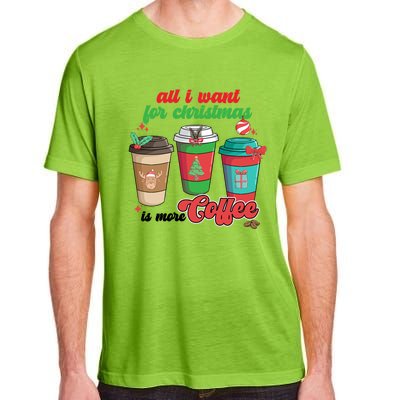 All I Want For Christmas Is More Coffee Funny Christmas Gift Adult ChromaSoft Performance T-Shirt