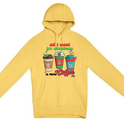 All I Want For Christmas Is More Coffee Funny Christmas Gift Premium Pullover Hoodie