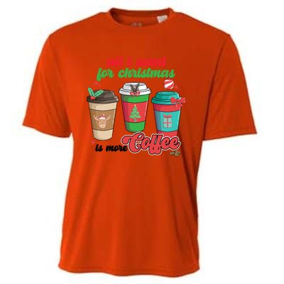 All I Want For Christmas Is More Coffee Funny Christmas Gift Cooling Performance Crew T-Shirt