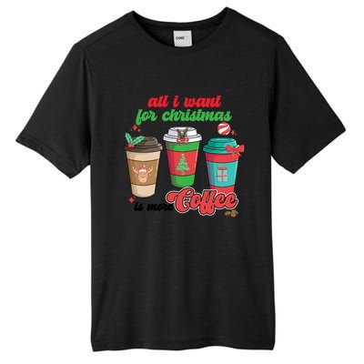 All I Want For Christmas Is More Coffee Funny Christmas Gift Tall Fusion ChromaSoft Performance T-Shirt