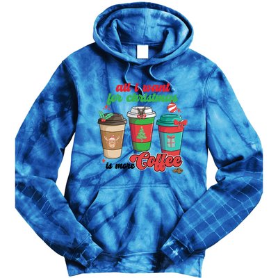 All I Want For Christmas Is More Coffee Funny Christmas Gift Tie Dye Hoodie