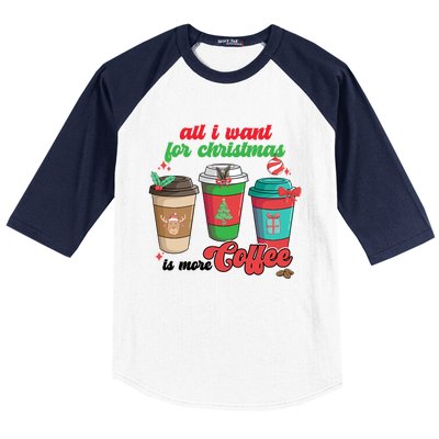 All I Want For Christmas Is More Coffee Funny Christmas Gift Baseball Sleeve Shirt