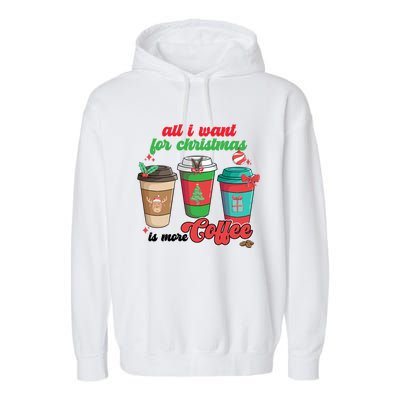 All I Want For Christmas Is More Coffee Funny Christmas Gift Garment-Dyed Fleece Hoodie