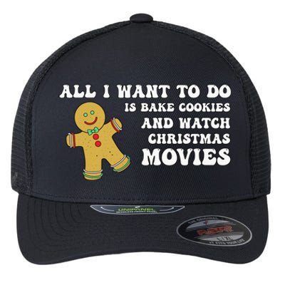 All I Want To Do Is Bake Cookies And Watch Christmas Movies Pullover Hoodie Flexfit Unipanel Trucker Cap