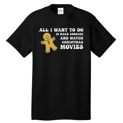 All I Want To Do Is Bake Cookies And Watch Christmas Movies Pullover Hoodie Tall T-Shirt