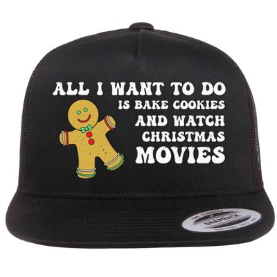 All I Want To Do Is Bake Cookies And Watch Christmas Movies Pullover Hoodie Flat Bill Trucker Hat