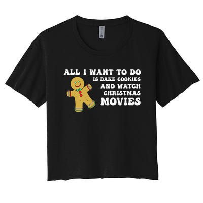 All I Want To Do Is Bake Cookies And Watch Christmas Movies Pullover Hoodie Women's Crop Top Tee