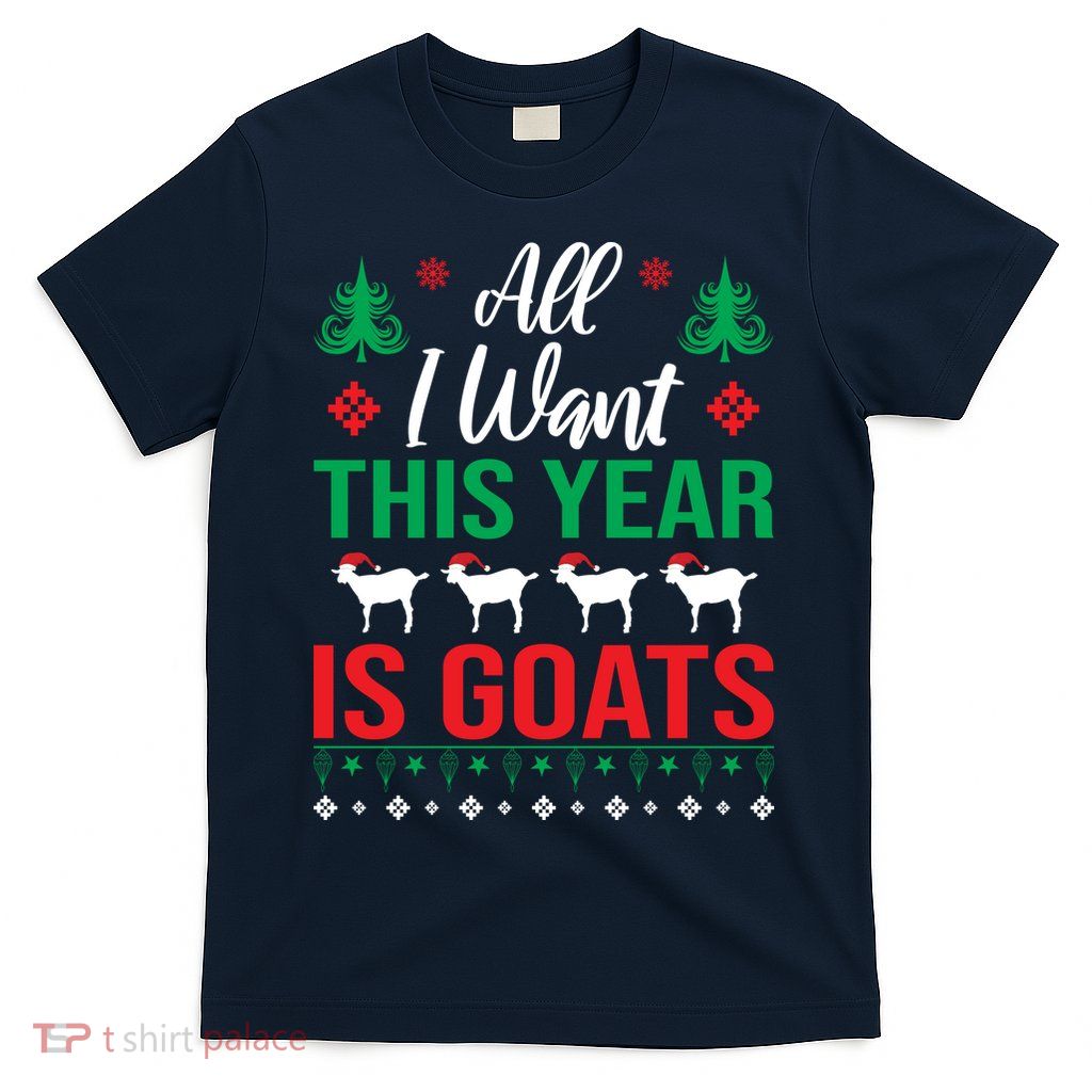 All I Want This Year Is Goats Funny Christmas T-Shirt