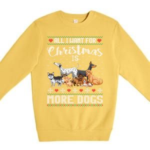 All I Want For Christmas Is More Dogs Ugly Xmas Sweater Gift Premium Crewneck Sweatshirt