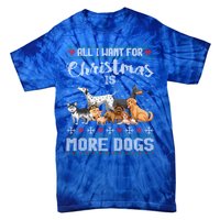 All I Want For Christmas Is More Dogs Ugly Xmas Sweater Gift Tie-Dye T-Shirt