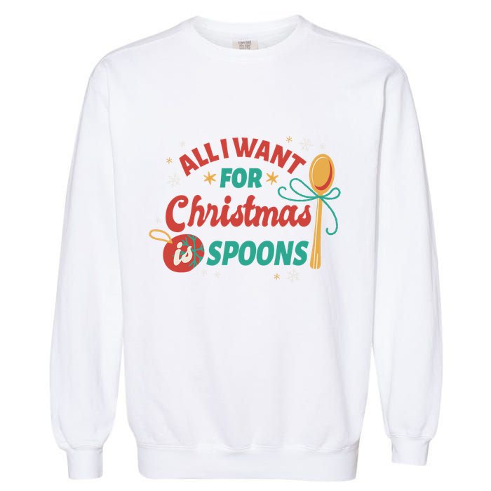 All I Want For Christmas Is Spoons Funny Garment-Dyed Sweatshirt