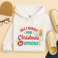 All I Want For Christmas Is Spoons Funny Hoodie