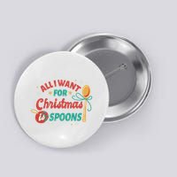 All I Want For Christmas Is Spoons Funny Button