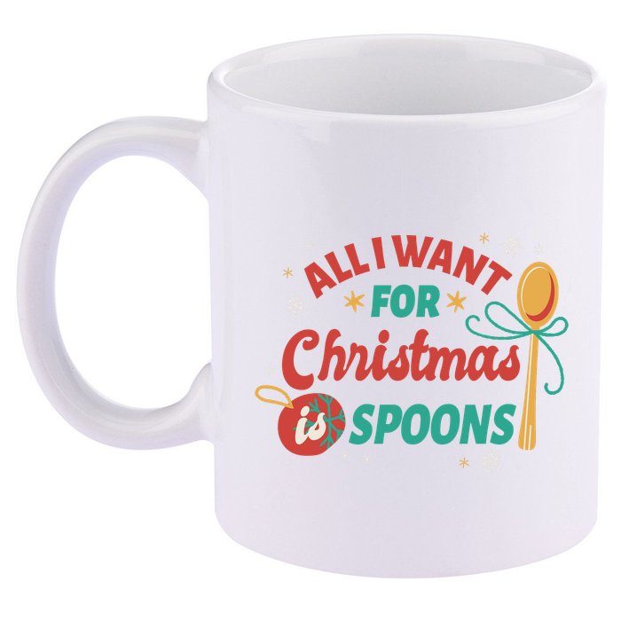 All I Want For Christmas Is Spoons Funny 11oz C Handle Ceramic Mug