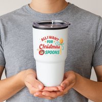 All I Want For Christmas Is Spoons Funny Tumbler
