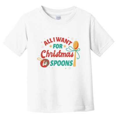 All I Want For Christmas Is Spoons Funny Toddler T-Shirt