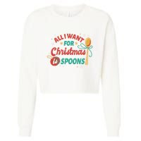 All I Want For Christmas Is Spoons Funny Cropped Pullover Crew