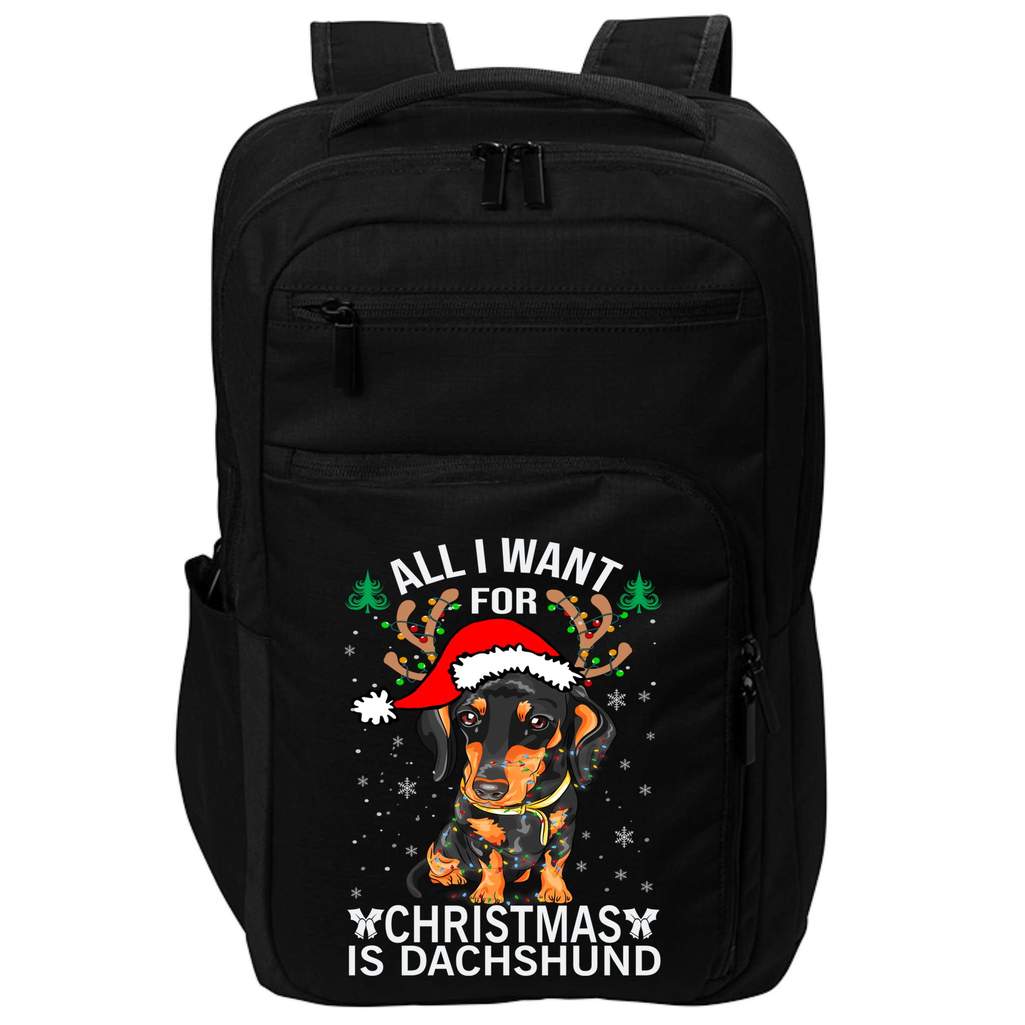 All I Want For Christmas Is More Dog Dachshund Christmas Gift Impact Tech Backpack