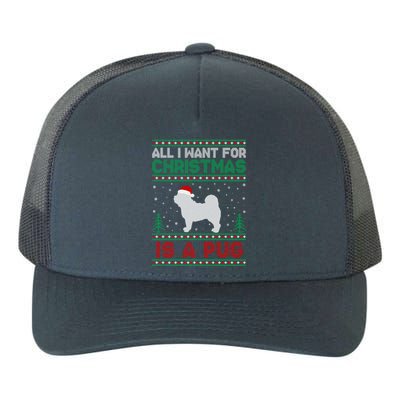 All I Want For Xmas Is A Pug Dog Ugly Christmas Sweater Gift Yupoong Adult 5-Panel Trucker Hat