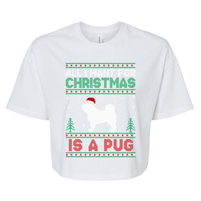 All I Want For Xmas Is A Pug Dog Ugly Christmas Sweater Gift Bella+Canvas Jersey Crop Tee