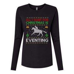 All I Want For Christmas Is Eventing Ugly Eventing Christmas Funny Gift Womens Cotton Relaxed Long Sleeve T-Shirt