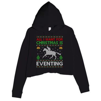 All I Want For Christmas Is Eventing Ugly Eventing Christmas Funny Gift Crop Fleece Hoodie