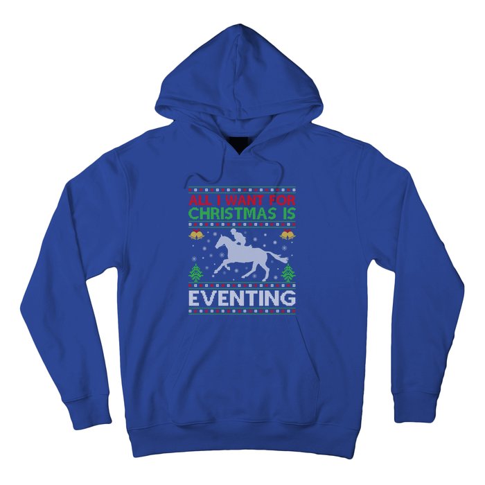 All I Want For Christmas Is Eventing Ugly Eventing Christmas Funny Gift Hoodie