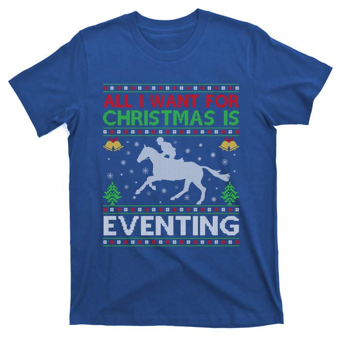 All I Want For Christmas Is Eventing Ugly Eventing Christmas Funny Gift T-Shirt