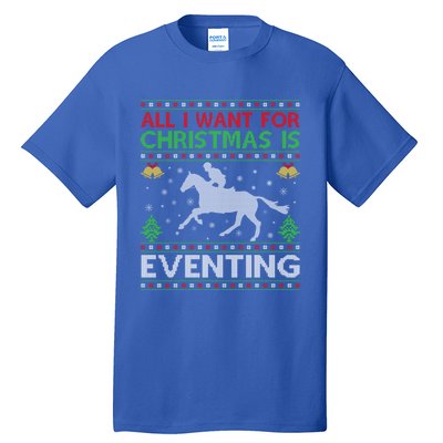 All I Want For Christmas Is Eventing Ugly Eventing Christmas Funny Gift Tall T-Shirt