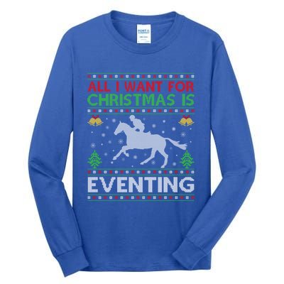 All I Want For Christmas Is Eventing Ugly Eventing Christmas Funny Gift Tall Long Sleeve T-Shirt