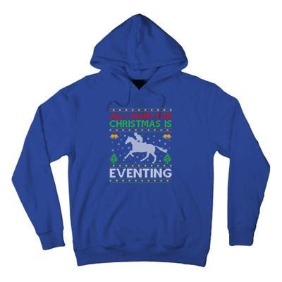 All I Want For Christmas Is Eventing Ugly Eventing Christmas Funny Gift Tall Hoodie