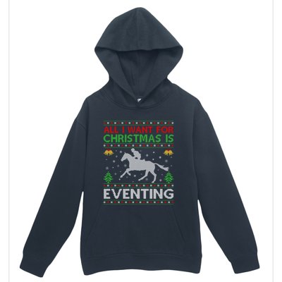 All I Want For Christmas Is Eventing Ugly Eventing Christmas Funny Gift Urban Pullover Hoodie