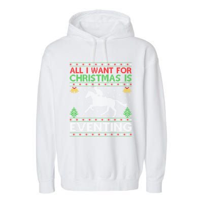 All I Want For Christmas Is Eventing Ugly Eventing Christmas Funny Gift Garment-Dyed Fleece Hoodie