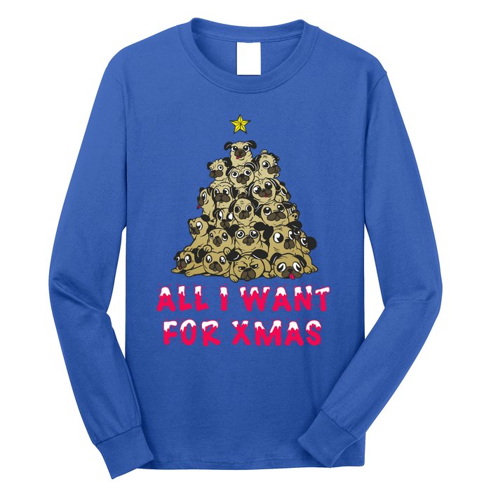 All I Want For Xmas Pugs For Christmas Pug Tree Star Cute Gift Long Sleeve Shirt