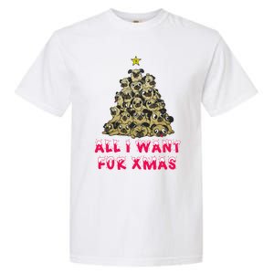 All I Want For Xmas Pugs For Christmas Pug Tree Star Cute Gift Garment-Dyed Heavyweight T-Shirt