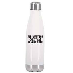 All I Want For Christmas Is More Sleep Gift Stainless Steel Insulated Water Bottle