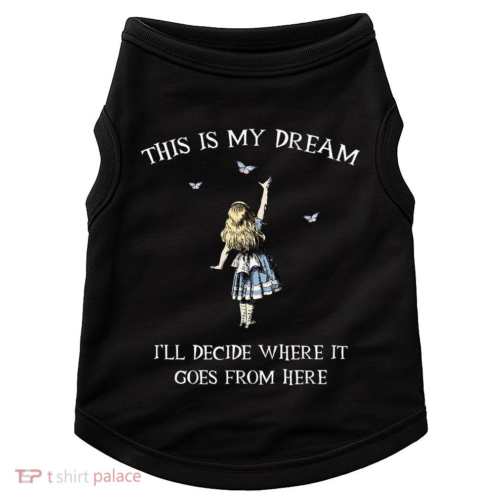 Alice In Wonderland This Is My Dream Doggie Tank