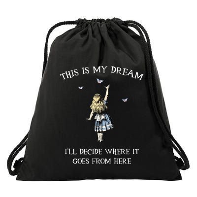 Alice In Wonderland This Is My Dream Drawstring Bag