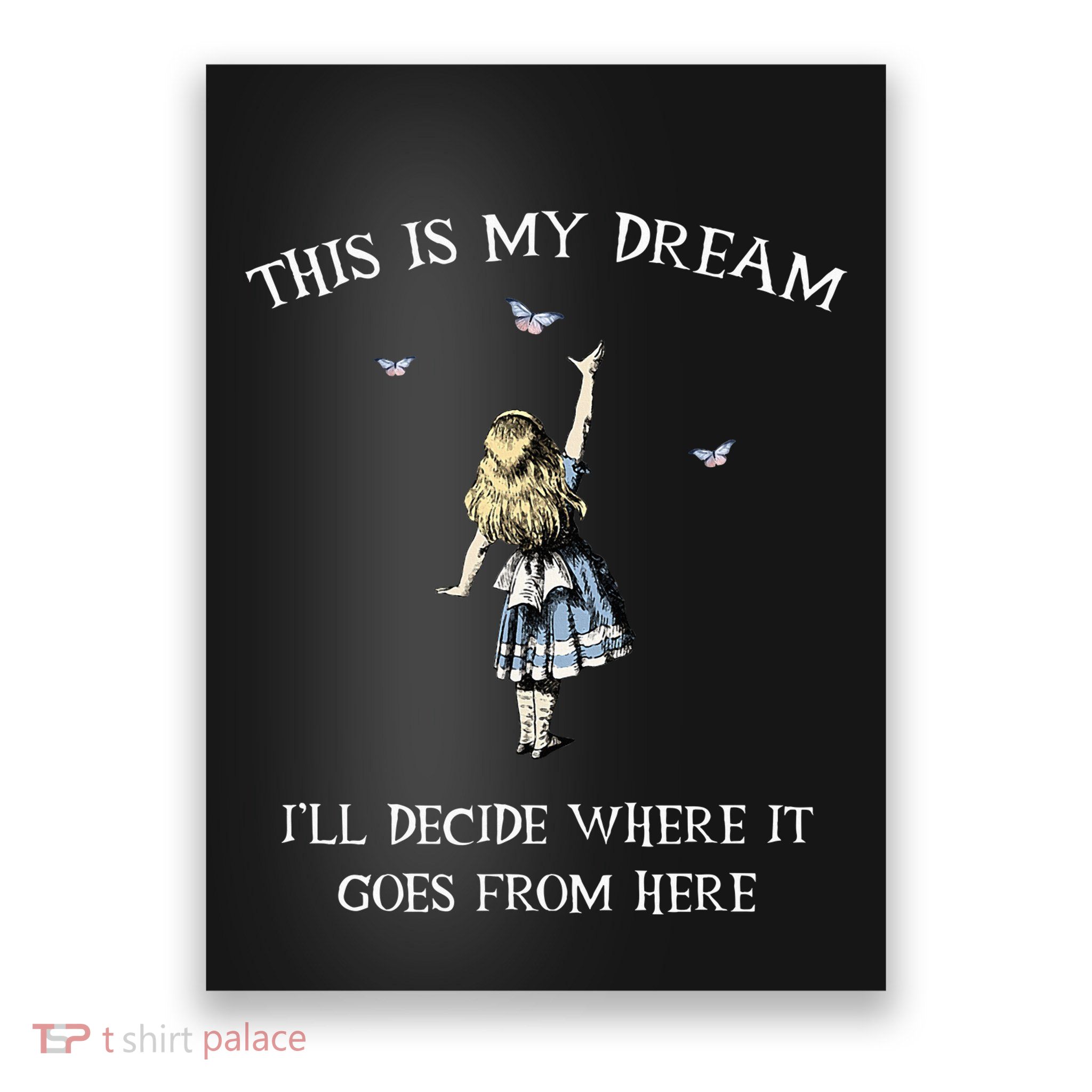Alice In Wonderland This Is My Dream Poster