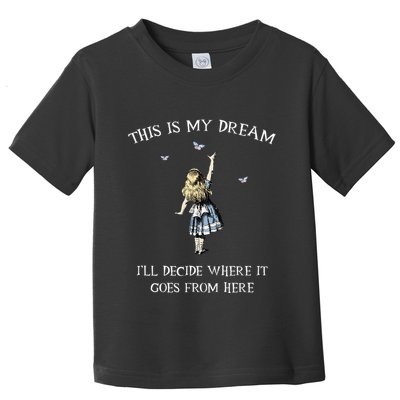 Alice In Wonderland This Is My Dream Toddler T-Shirt