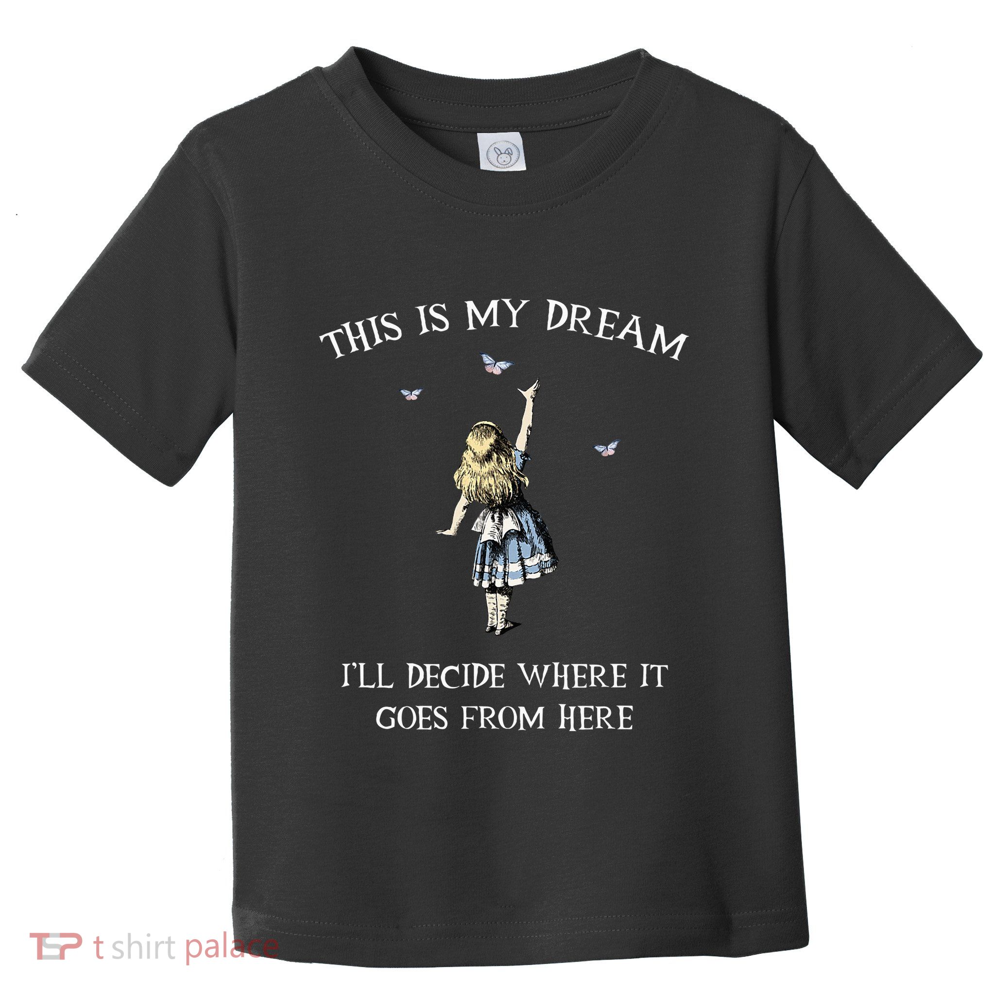 Alice In Wonderland This Is My Dream Toddler T-Shirt